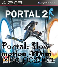Box art for Portal: Slow motion Mini Modification