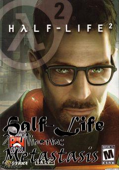Box art for Half-Life 2: Minerva: Metastasis