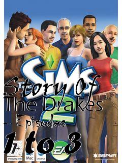 Box art for Story Of The Drakes - Episodes 1 to 3
