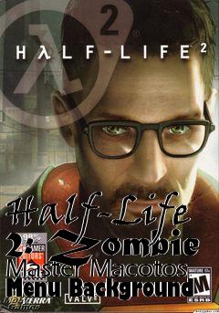 Box art for Half-Life 2: Zombie Master Macotos Menu Background