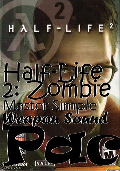 Box art for Half-Life 2: Zombie Master Simple Weapon Sound Pack