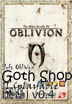 Box art for Slofs Oblivion Goth Shop II (playable beta) v0.4