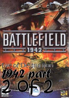 Box art for Eve of Destruction 1942 part 2 of 2