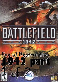 Box art for Eve of Destruction 1942 part 1 of 2