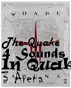 Box art for The Quake 4 Sounds In Quake 3 Arena