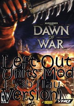 Box art for Left-Out Units Mod 1.53b (Tau Version)