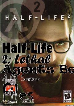 Box art for Half-Life 2: Lethal Agents Beta v1.01 Server Files