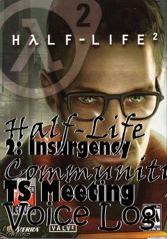 Box art for Half-Life 2: Insurgency Community TS Meeting Voice Log