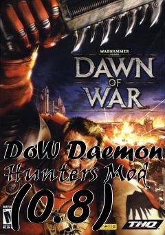 Box art for DoW Daemon Hunters Mod (0.8)