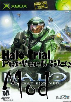 Box art for Halo Trial Perfect Slayer Mod