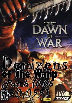 Box art for Denizens of the Warp Patch (0.05 to 0.055)