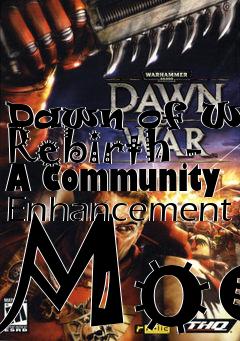 Box art for Dawn of War: Rebirth - A Community Enhancement Mod