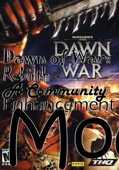 Box art for Dawn of War: Rebirth - A Community Enhancement Mod