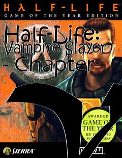 Box art for Half-Life: Vampire Slayer - Chapter VI