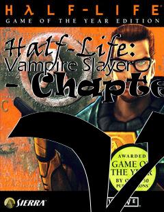 Box art for Half-Life: Vampire Slayer - Chapter VI