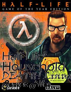 Box art for Half-Life: Household DEATH! Linux Server Files