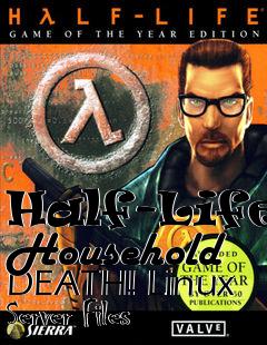 Box art for Half-Life: Household DEATH! Linux Server Files