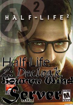 Box art for Half-Life 2: Decloak Source Windows Server