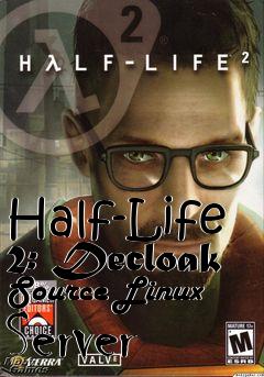 Box art for Half-Life 2: Decloak Source Linux Server