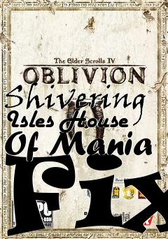 Box art for Shivering Isles House Of Mania Fix