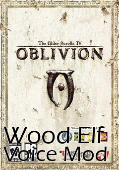 Box art for Wood Elf Voice Mod