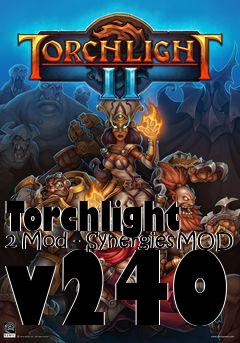 Box art for Torchlight 2 Mod - SynergiesMOD v240