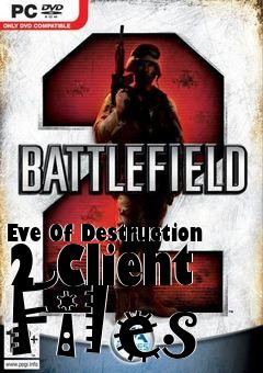 Box art for Eve Of Destruction 2 Client Files