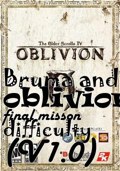 Box art for Bruma and oblivion final misson difficulty (V1.0)