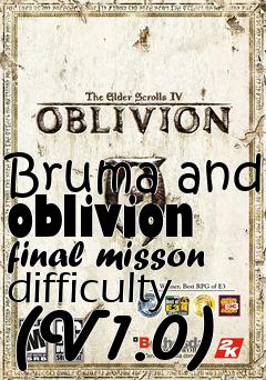 Box art for Bruma and oblivion final misson difficulty (V1.0)