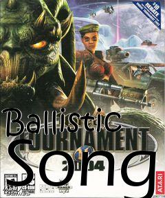 Box art for Ballistic Song