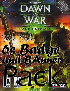 Box art for Sick Sick 6s Badge and BAnner Pack