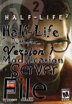 Box art for Half-Life 2: Dystopia: Version 1 Modification - Server File