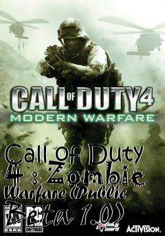 Box art for Call of Duty 4 : Zombie Warfare (Public Beta 1.0)