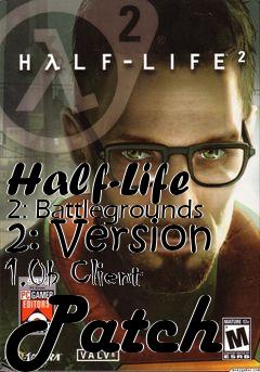 Box art for Half-Life 2: Battlegrounds 2: Version 1.0b Client Patch