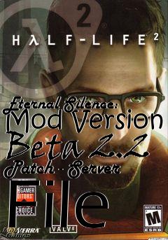 Box art for Eternal Silence: Mod Version Beta 2.2 Patch - Server File