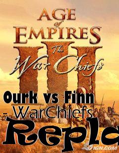 Box art for Ourk vs Finn - WarChiefs Replay