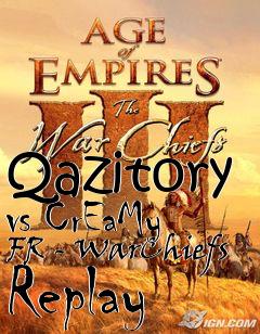 Box art for Qazitory vs CrEaMy FR - WarChiefs Replay