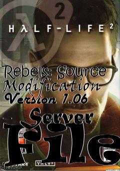 Box art for Rebels: Source Modification Version 1.06 - Server File