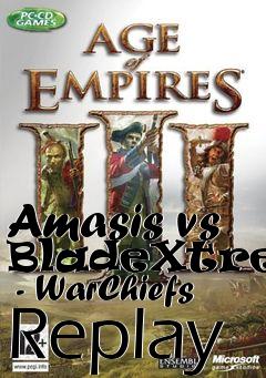 Box art for Amasis vs BladeXtreme  - WarChiefs Replay