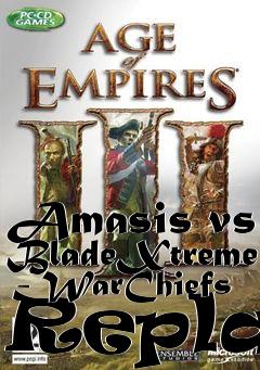 Box art for Amasis vs BladeXtreme  - WarChiefs Replay