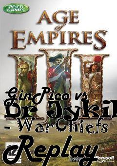 Box art for GinPico vs Dr Jykill - WarChiefs Replay