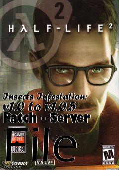 Box art for Insects Infestation: v1.0 to v1.0.5 Patch - Server File