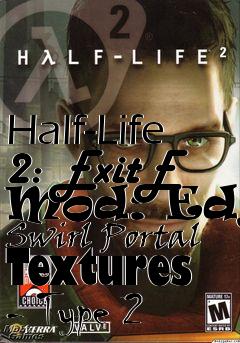 Box art for Half-Life 2: ExitE Mod: Edgy Swirl Portal Textures - Type 2