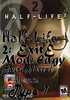 Box art for Half-Life 2: ExitE Mod: Edgy Swirl Portal Textures - Type 1