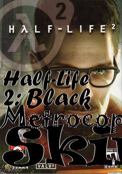 Box art for Half-Life 2: Black Metrocop Skin