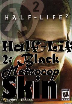 Box art for Half-Life 2: Black Metrocop Skin