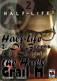 Box art for Half-Life 2: Dr Breens Quest for the Holy Grail M