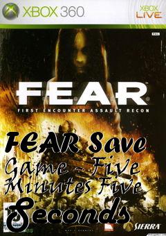 Box art for FEAR Save Game - Five Minutes Five Seconds