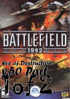 Box art for Eve of Destruction v.50 Part 1of 2