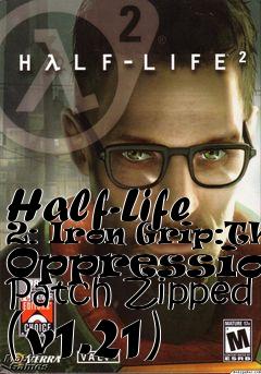 Box art for Half-Life 2: Iron Grip:The Oppression: Patch Zipped (v1.21)